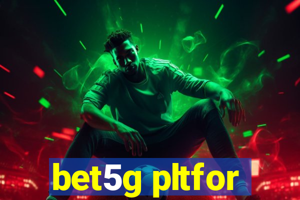 bet5g pltfor