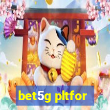 bet5g pltfor