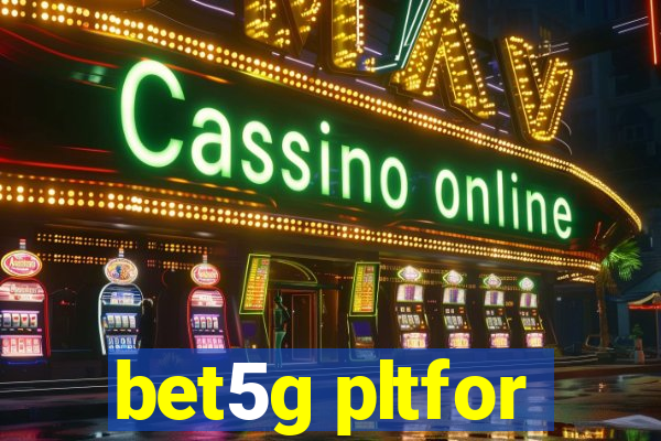 bet5g pltfor