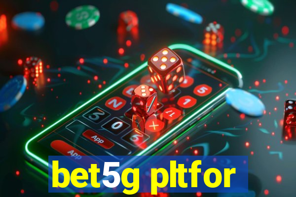 bet5g pltfor