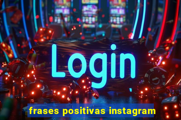 frases positivas instagram