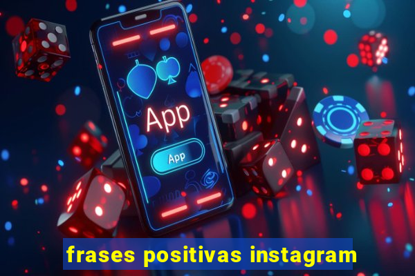 frases positivas instagram