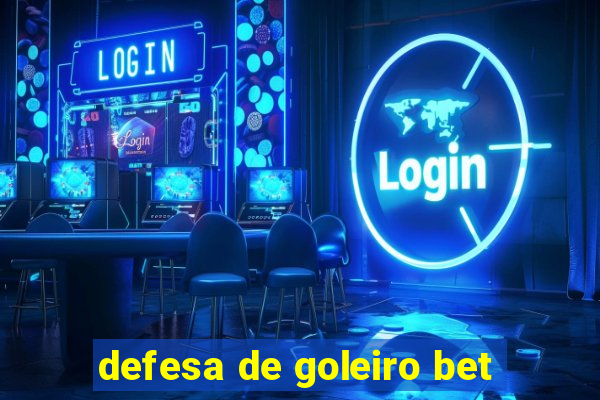 defesa de goleiro bet