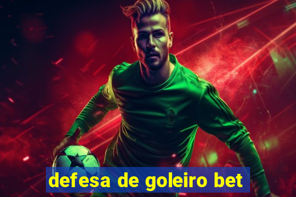 defesa de goleiro bet