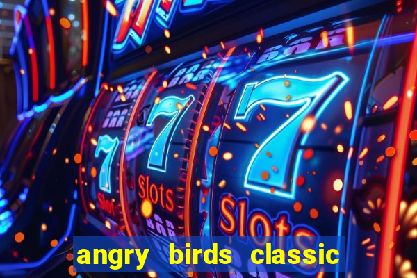 angry birds classic 1.0.0 apk