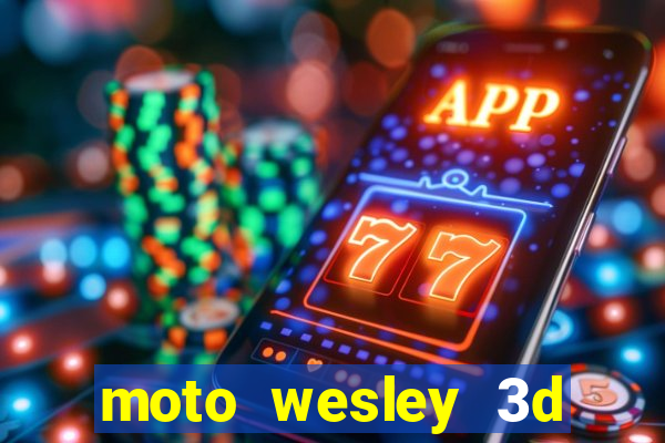 moto wesley 3d dinheiro infinito