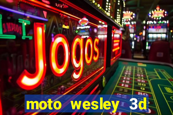 moto wesley 3d dinheiro infinito