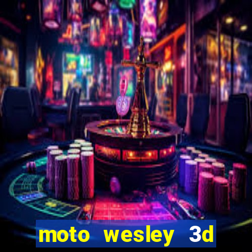 moto wesley 3d dinheiro infinito