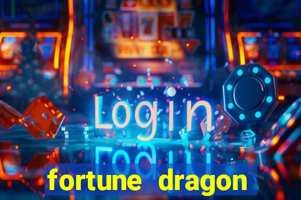 fortune dragon dinheiro infinito