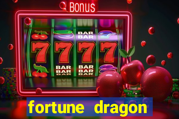 fortune dragon dinheiro infinito