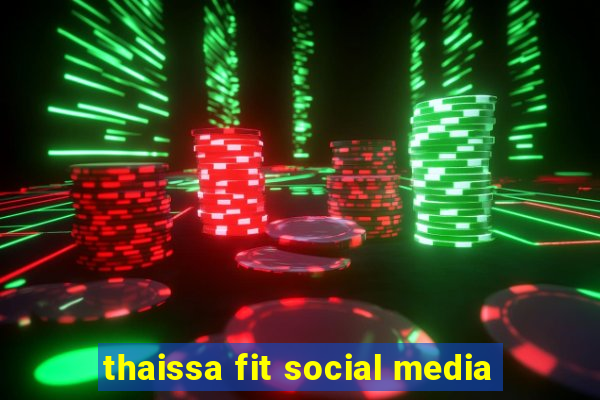 thaissa fit social media