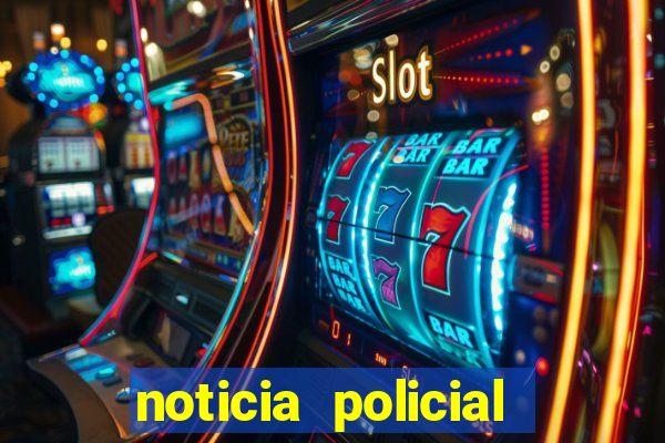 noticia policial cachoeira bahia