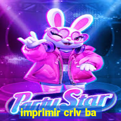 imprimir crlv ba