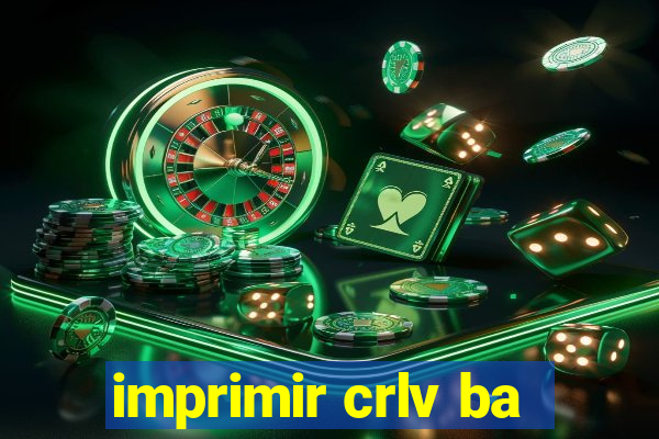 imprimir crlv ba