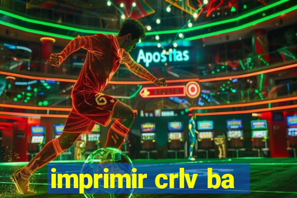 imprimir crlv ba