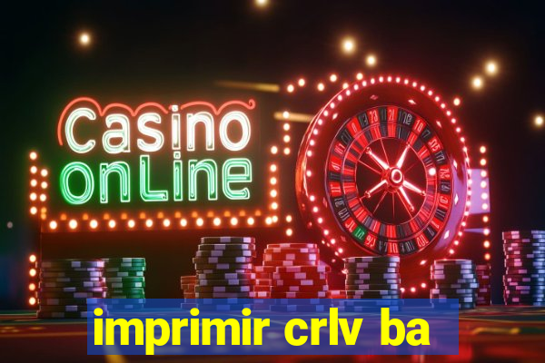 imprimir crlv ba