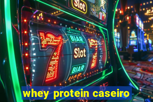 whey protein caseiro