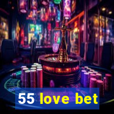 55 love bet