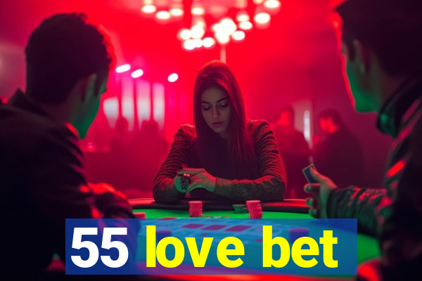 55 love bet