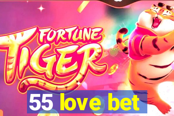 55 love bet