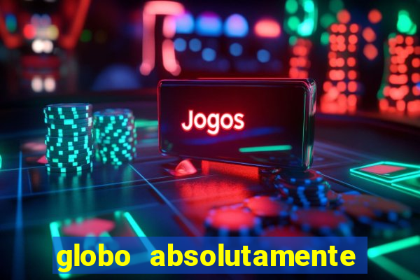 globo absolutamente sobretudo 2019