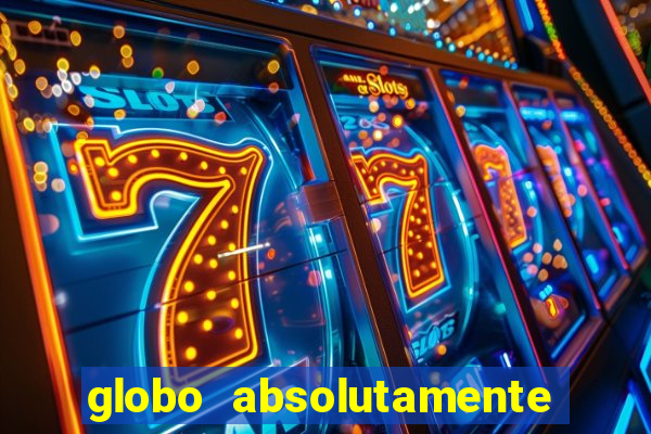 globo absolutamente sobretudo 2019