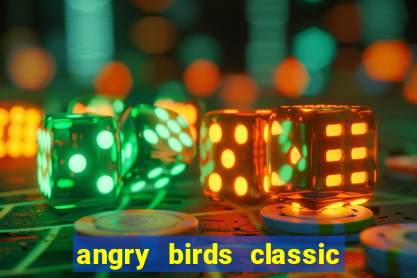 angry birds classic 1.0 apk