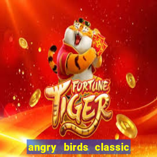 angry birds classic 1.0 apk