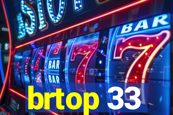 brtop 33