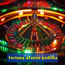 fortuna afonso padilha