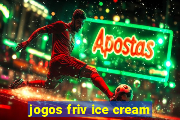 jogos friv ice cream