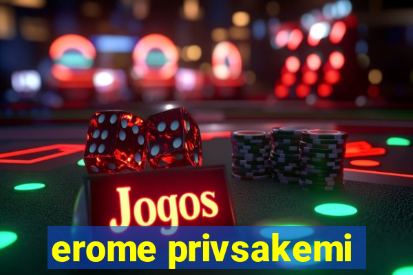 erome privsakemi