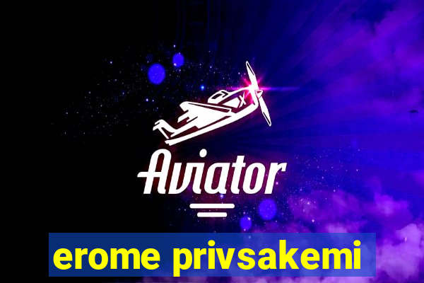 erome privsakemi