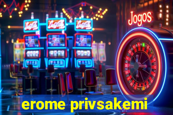 erome privsakemi