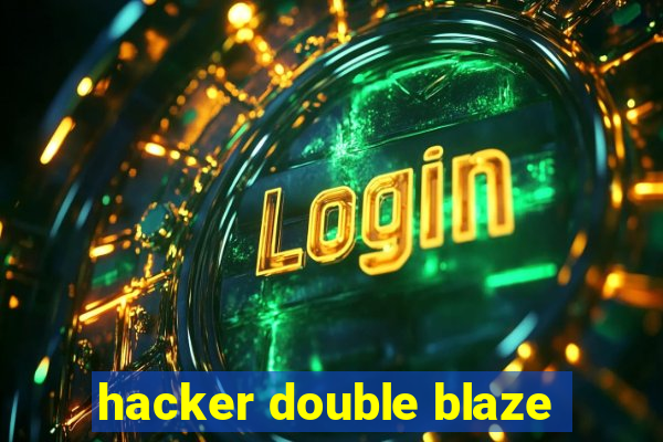 hacker double blaze