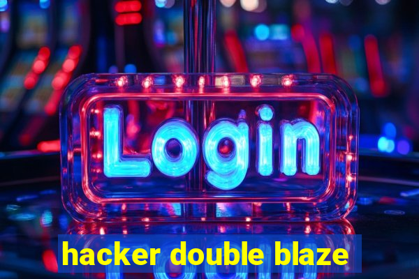 hacker double blaze