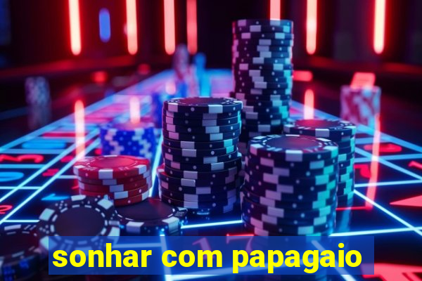 sonhar com papagaio