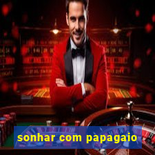 sonhar com papagaio