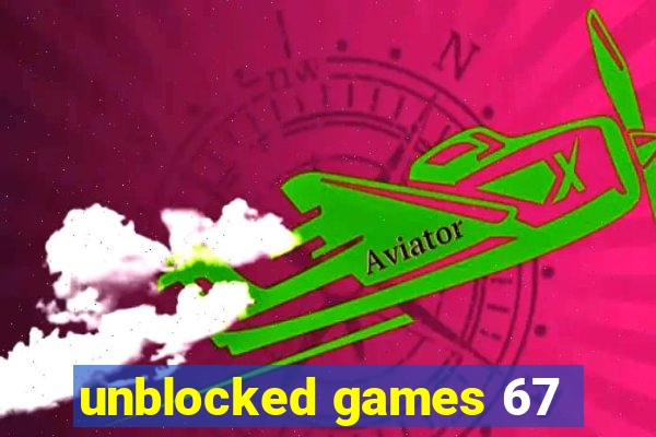 unblocked games 67