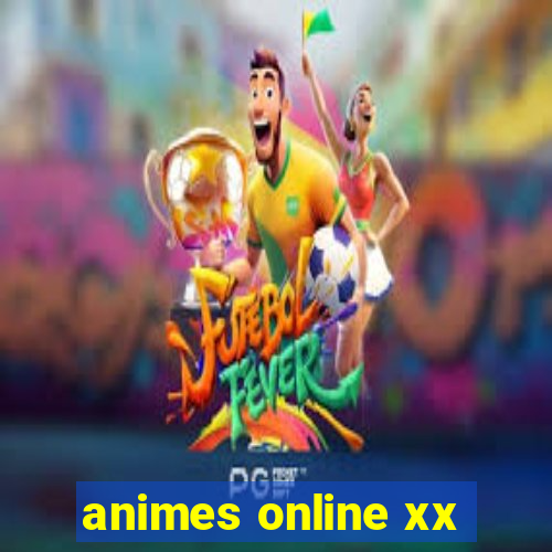 animes online xx