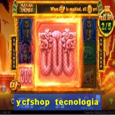 ycfshop tecnologia em ecommerce ltda jogos