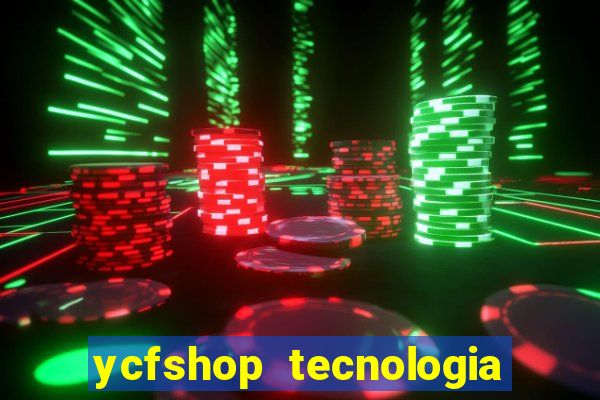 ycfshop tecnologia em ecommerce ltda jogos