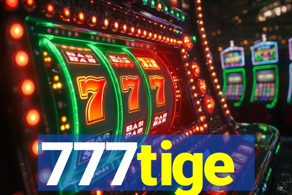 777tige