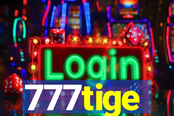 777tige