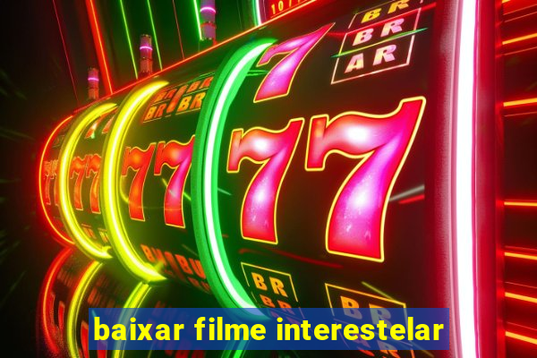 baixar filme interestelar