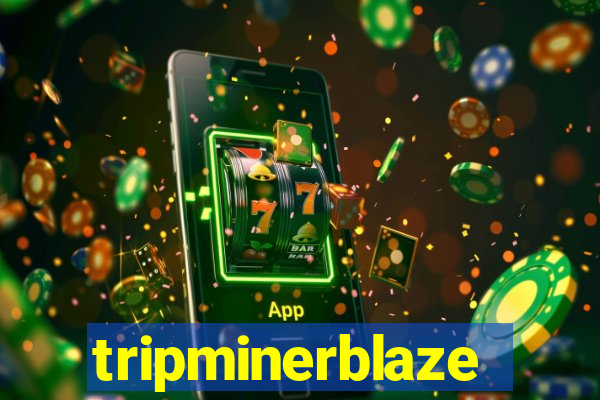 tripminerblaze