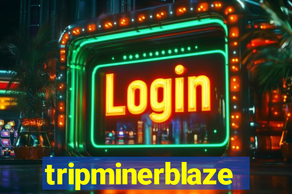 tripminerblaze