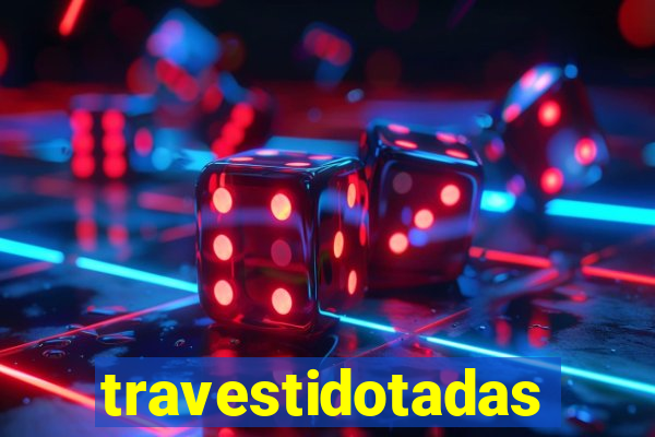 travestidotadas