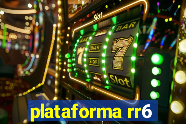 plataforma rr6