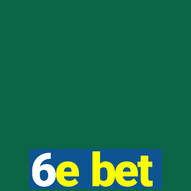 6e bet